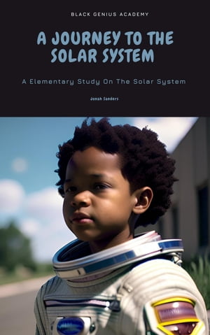 A Journey To The Solar System : A Elementary Study On The Solar System