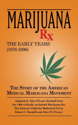 Marijuana Rx, The Early Years (1976-1996)【電子書籍】[ Robert C. Randall ]