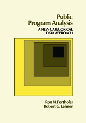 Public Program Analysis A New Categorical Data Approach【電子書籍】 Ronald Forthofer