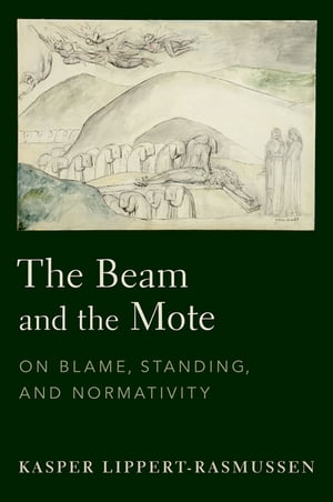 The Beam and the Mote On Blame, Standing, and NormativityŻҽҡ[ Kasper Lippert-Rasmussen ]