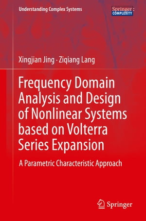 Frequency Domain Analysis and Design of Nonlinear Systems based on Volterra Series Expansion A Parametric Characteristic Approach