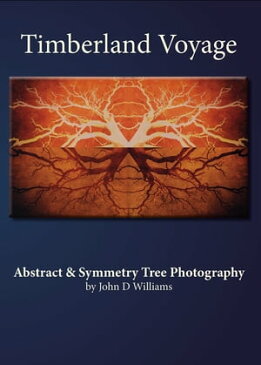 Timberland VoyageAbstract Symmetry Tree Art Photography【電子書籍】[ John Williams ]