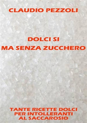 Dolci si ma senza zucchero