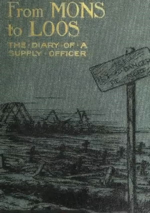 From Mons To Loos - The Diary Of A Supply Office