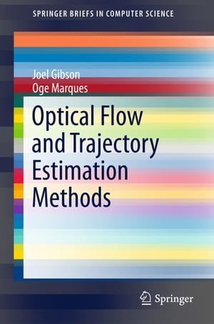 Optical Flow and Trajectory Estimation Methods【電子書籍】 Joel Gibson