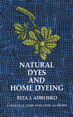 Natural Dyes and Home Dyeing