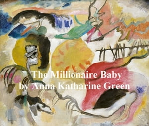 ŷKoboŻҽҥȥ㤨The Millionaire BabyŻҽҡ[ Anna Katharine Green ]פβǤʤ128ߤˤʤޤ