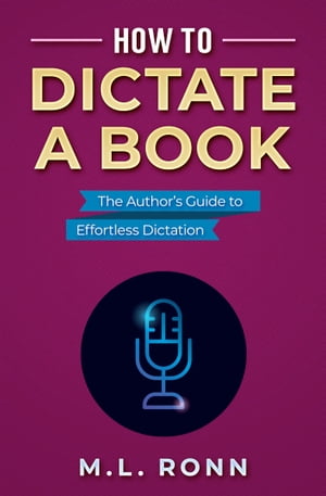 ŷKoboŻҽҥȥ㤨How to Dictate a Book The Author's Guide to Effortless DictationŻҽҡ[ M.L. Ronn ]פβǤʤ499ߤˤʤޤ