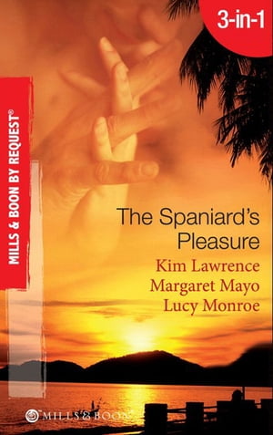 The Spaniard's Pleasure: The Spaniard's Pregnancy Proposal / At the Spaniard's Convenience / Taken: the Spaniard's Virgin (Mills & Boon By Request)