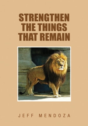 Strengthen the Things That Remain A Message for Evangelical Churches in the United States【電子書籍】 Jeff Mendoza