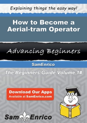 How to Become a Aerial-tram Operator