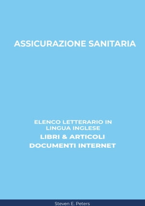 Assicurazione Sanitaria: Elenco Letterario in Lingua Inglese: Libri & Articoli, Documenti Internet