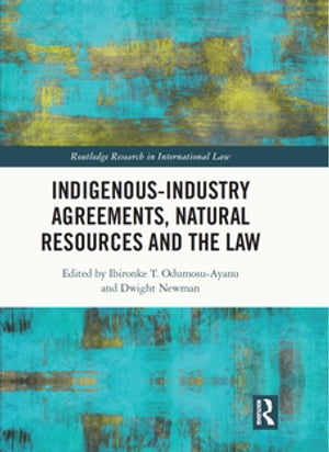Indigenous-Industry Agreements, Natural Resources and the Law