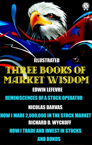 楽天楽天Kobo電子書籍ストアThree Books of Market Wisdom. Illustrated Edwin LeFevre: Reminiscences of a Stock Operator Nicolas Darvas: How I Made 2,000,000 in the Stock Market Richard D. Wyckoff: How I Trade and Invest In Stocks and Bonds【電子書籍】[ Edwin LeFevre ]