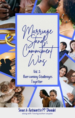 Marriage Stands, Commitment Wins: Vol. 2 Overcoming Challenges Together【電子書籍】[ Antoinette McDonald ]