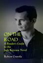 On the Road: A Reader's Guide to the Jack Kerouac Novel【電子書籍】[ Robert Crayola ]