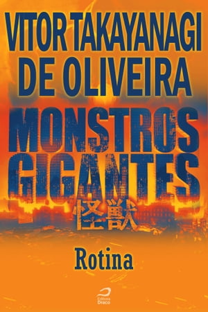 Monstros Gigantes - Kaiju - Rotina