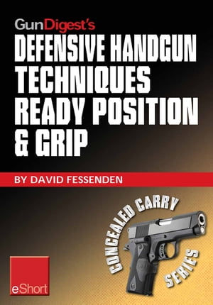 Gun Digest's Defensive Handgun Techniques Ready Position & Grip eShort Learn the ready position, weaver grip, stance grip, forward grip, and various other gun grip options for best control of your handgun.