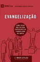 Evangeliza o Como criar uma cultura contagiante de evangelismo na igreja local【電子書籍】 J Mack Stiles