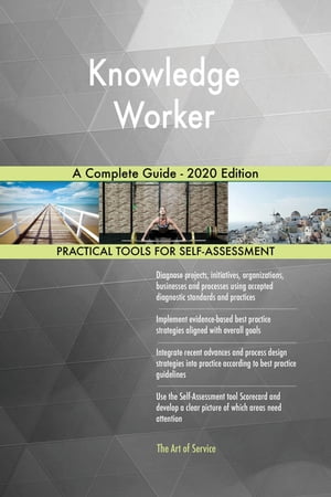 Knowledge Worker A Complete Guide - 2020 Edition【電子書籍】 Gerardus Blokdyk