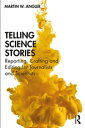 Telling Science Stories Reporting, Crafting and Editing for Journalists and Scientists