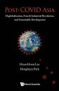 Post-covid Asia: Deglobalization, Fourth Industrial Revolution, And Sustainable Development【電子書籍】 Donghyun Park