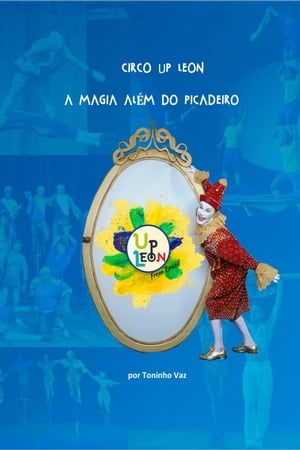 Circo Up Leon: A magia além do picadeiro