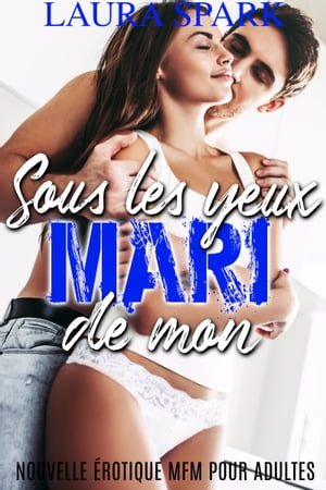 Sous les Yeux de mon Mari Nouvelle ?rotique MFM 