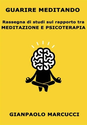 Guarire Meditando Rassegna di studi sul rapporto tra meditazione e psicoterapia