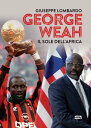 George Weah Il sole dell'Africa【電子書籍】[ Giuse