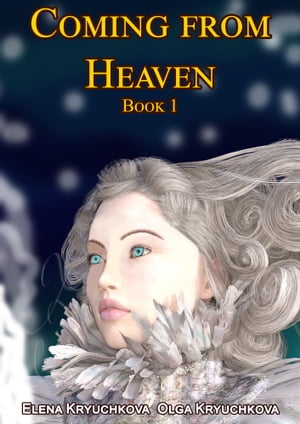 Coming from Heaven. Book 1