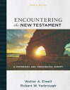 Encountering the New Testament (Encountering Biblical Studies) A Historical and Theological Survey【電子書籍】 Walter A. Elwell