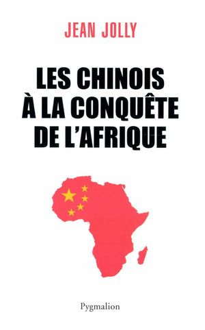 Les Chinois ? la conqu?te de l'Afrique【電子書籍】[ Jean Jolly ]
