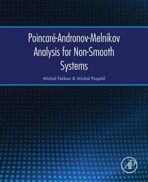 Poincar?-Andronov-Melnikov Analysis for Non-Smooth Systems【電子書籍】[ Michal Feckan ]