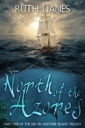 North of the Azores【電子書籍】[ Ruth Danes ]