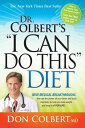 Dr. Colbert 039 s I Can Do This Diet New Medical Breakthroughs That Use the Power of Your Brain and Body Chemistry to Help You Lose Weight and Keep It Off for Life【電子書籍】 Don Colbert, MD