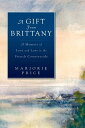 ŷKoboŻҽҥȥ㤨A Gift from Brittany A Memoir of Love and Loss in the French CountrysideŻҽҡ[ Marjorie Price ]פβǤʤ873ߤˤʤޤ