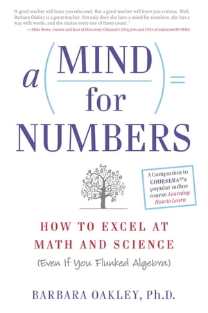 A Mind For Numbers How to Excel at Math and Science (Even If You Flunked Algebra)
