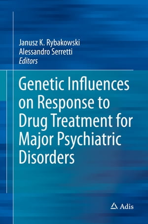 Genetic Influences on Response to Drug Treatment for Major Psychiatric Disorders【電子書籍】