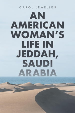 ŷKoboŻҽҥȥ㤨An American WomanS Life in Jeddah, Saudi ArabiaŻҽҡ[ Carol Lewellen ]פβǤʤ468ߤˤʤޤ