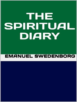 Spiritual diaryŻҽҡ[ Emanuel Swedenborg ]