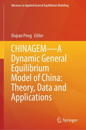 CHINAGEMーA Dynamic General Equilibrium Model of China: Theory, Data and Applications