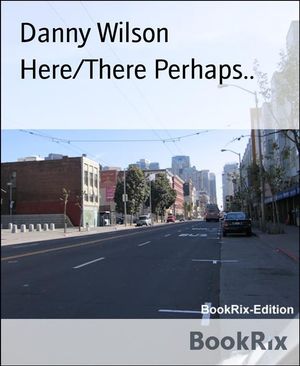 Here/There Perhaps..【電子書籍】[ Danny Wi