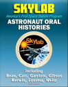 Skylab, America 039 s First Space Station Program: Astronaut Oral Histories, including Bean, Carr, Garriott, Gibson, Kerwin, Lousma, Weitz【電子書籍】 Progressive Management