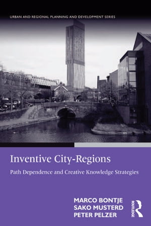 Inventive City-Regions Path Dependence and Creative Knowledge Strategies