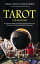 Tarot for Beginners: A Practical Guide to Learning Psychic Tarot Card Reading and Understanding the Meanings