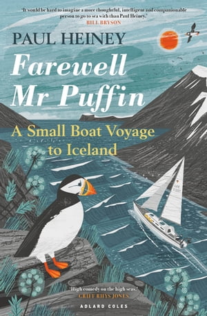 Farewell Mr Puffin A small boat voyage to Iceland【電子書籍】[ Paul Heiney ]