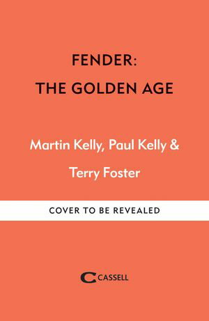Fender: The Golden Age Fender The Golden Age 1946-1970Żҽҡ[ Martin Kelly ]