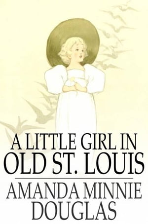 A Little Girl in Old St. Louis