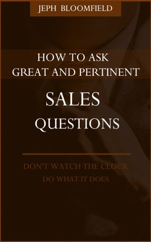 How to Ask Great and Pertinent Sales Questions